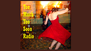 Too Much Too Soon Radio