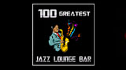 100 Greatest Jazz Lounge Bar
